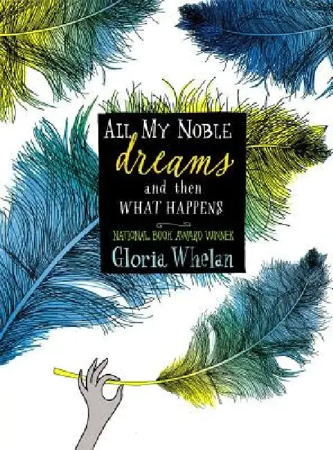 All My Noble Dreams and Then What Happens by Gloria Whelan