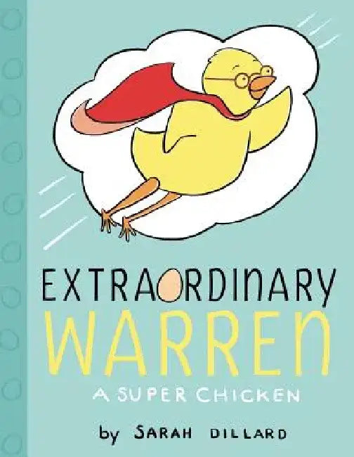 Extraordinary Warren: A Super Chicken by Sarah Dillard