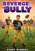 Revenge of the Bully by Scott Starkey