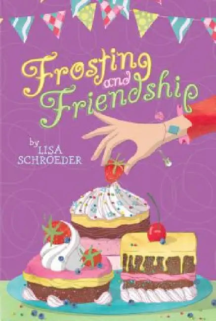 Frosting and Friendship by Lisa Schroeder