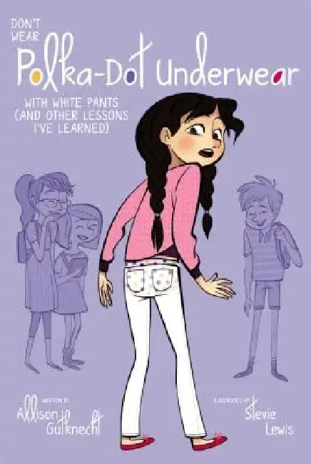 Don't Wear Polka-Dot Underwear: With White Pants (and Other Lessons I've Learned) by Allison Gutknecht