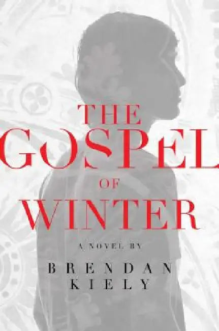 The Gospel of Winter by Brendan Kiely