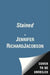 Stained by Jennifer Richard Jacobson