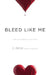 Bleed Like Me by C. Desir