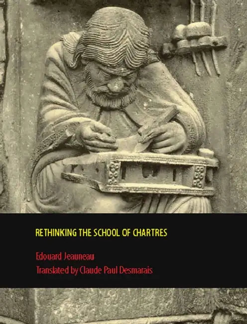Rethinking the School of Chartres by Edouard Jeauneau, Claude Desmarais