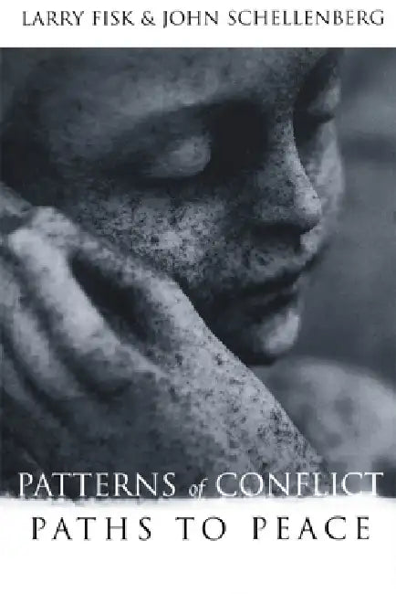 Patterns of Conflict, Paths to Peace by Larry J. Fisk, John L. Schellenberg