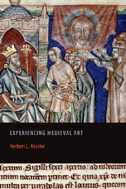 Experiencing Medieval Art by Herbert L. Kessler