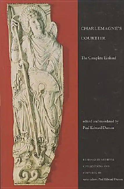 Charlemagne's Courtier: The Complete Einhard by Paul Edward Dutton