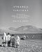 Strange Visitors: Documents in Indigenous-Settler Relations in Canada from 1876 by Keith D. Smith
