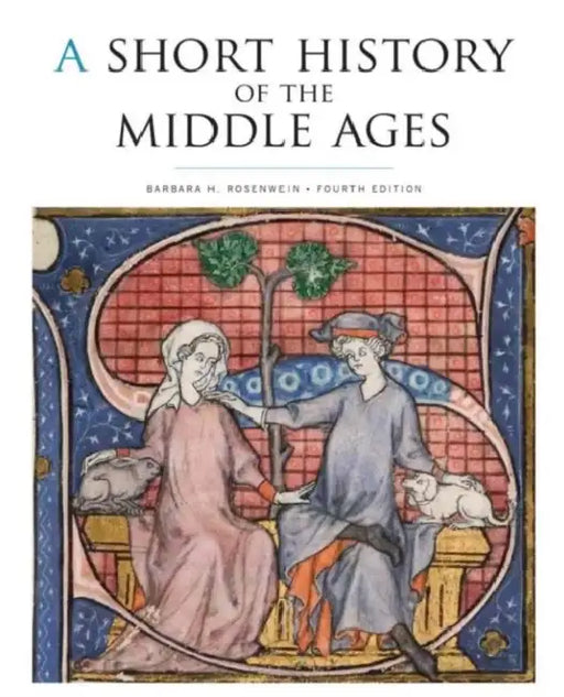 A Short History of the Middle Ages by Barbara H. Rosenwein
