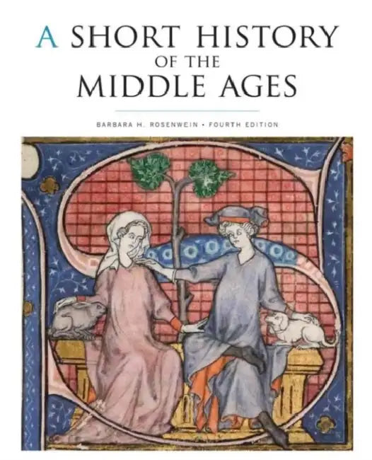 A Short History of the Middle Ages by Barbara H. Rosenwein