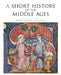 A Short History of the Middle Ages by Barbara H. Rosenwein