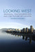 Looking West: Regional Transformation and the Future of Canada by Loleen Berdahl, Roger Gibbins