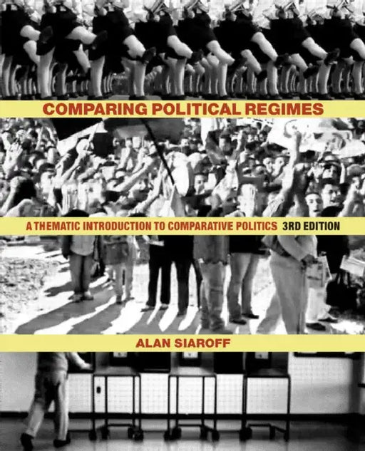 Comparing Political Regimes: A Thematic Introduction to Comparative Politics by Alan Siaroff