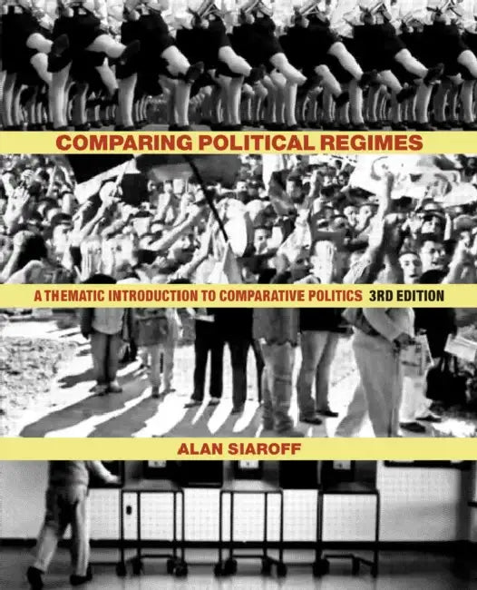 Comparing Political Regimes: A Thematic Introduction to Comparative Politics by Alan Siaroff