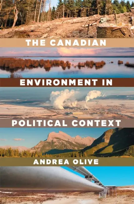 The Canadian Environment in Political Context by Andrea Olive