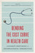 Bending the Cost Curve in Health Care: Canada's Provinces in International Perspective by Gregory P. Marchildon, Livio Di Matteo