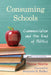 Consuming Schools: Commercialism and the End of Politics by Trevor Norris