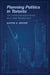 Planning Politics in Toronto: The Ontario Municipal Board and Urban Development by Aaron Alexander Moore