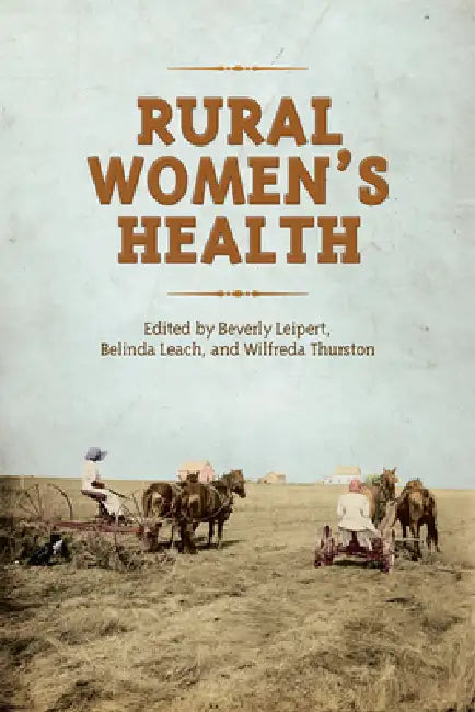 Rural Women's Health by Beverly Leipert, Belinda Leach, Wilfreda Thurston