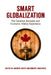 Smart Globalization: The Canadian Business and Economic History Experience by Andrew Smith, Dimitry Anastakis