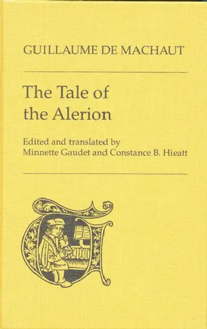 The Tale of the Alerion by Guillaume De Machaut, Minnette Gaudet, Constance B. Hieatt