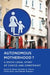 Autonomous Motherhood?: A Socio-Legal Study of Choice and Constraint by Susan B. Boyd, Dorothy E. Chunn, Fiona Kelly