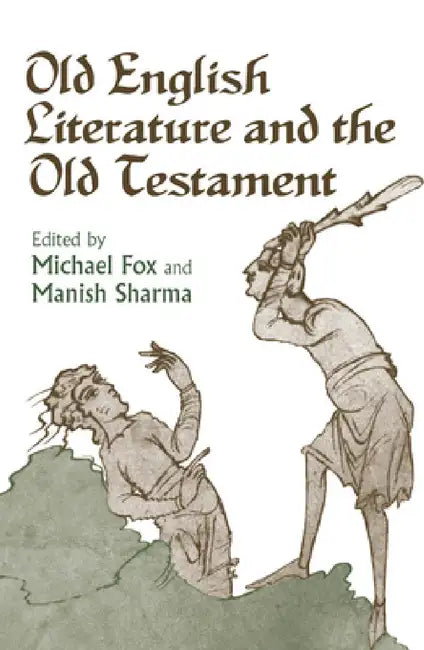 Old English Literature and the Old Testament by Michael Fox, Manish Sharma