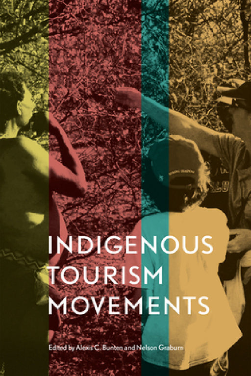 Indigenous Tourism Movements by Alexis Celeste Bunten, Nelson H. H. Graburn