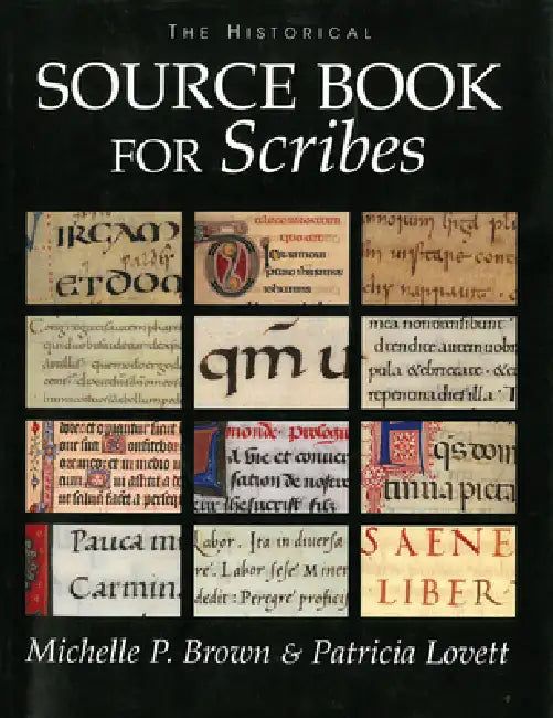 The Historical Source Book for Scribes by Michelle P. Brown, Patricia Lovett