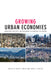 Growing Urban Economies: Innovation, Creativity, and Governance in Canadian City-Regions by David A. Wolfe, Meric S. Gertler
