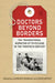 Doctors beyond Borders: The Transnational Migration of Physicians in the Twentieth Century by Laurence Monnais, David Wright