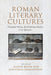 Roman Literary Cultures: Domestic Politics, Revolutionary Poetics, Civic Spectacle by Alison Keith, Jonathan Edmondson