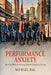 Performance Anxiety: Sport and Work in Germany from the Empire to Nazism by Michael Hau