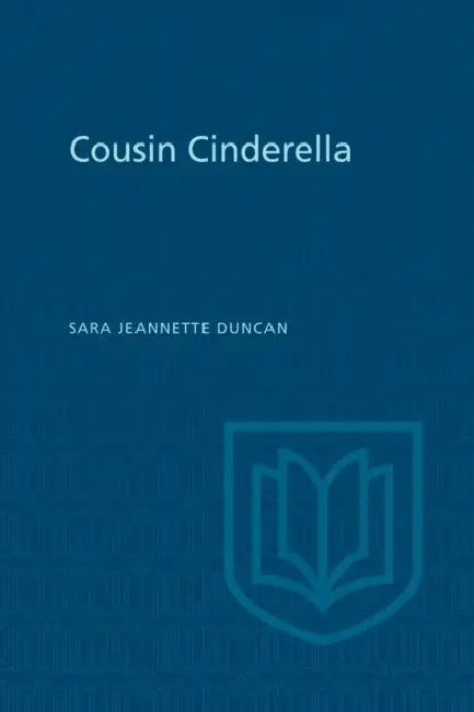 Cousin Cinderella by Sara Jeanette Duncan, Douglas Lochhead