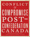 Conflict and Compromise: Post-Confederation Canada by Raymond B. Blake, Jeffrey A. Keshen, Norman J. Knowles