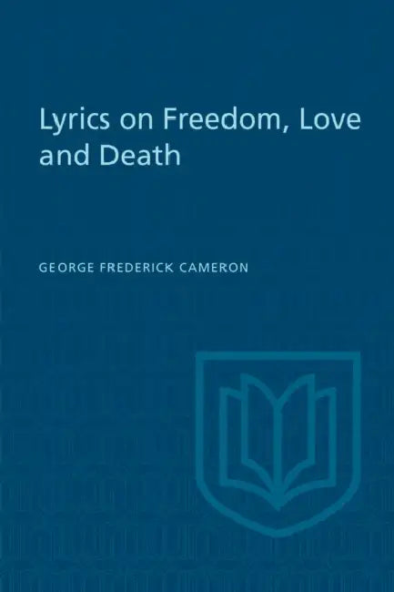 Lyrics on Freedom, Love and Death by George Frederick Cameron, Douglas Lochhead