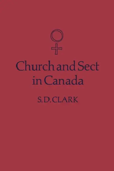 Church and Sect in Canada: Third Edition by S. D. Clark