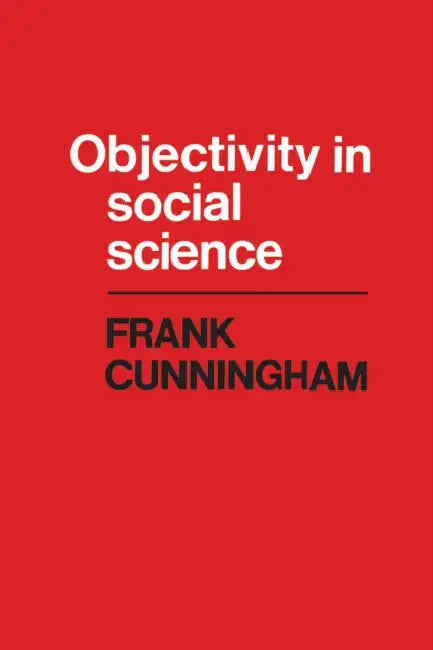 Objectivity in Social Science by Frank Cunningham