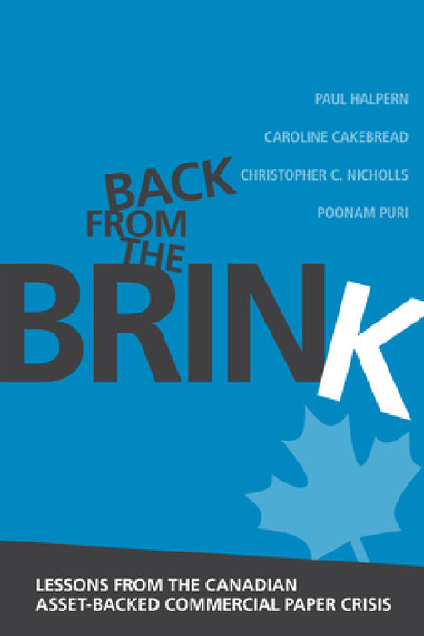 Back from the Brink: Lessons from the Canadian Asset-Backed Commercial Paper Crisis by Paul Halpern, Caroline Cakebread, Christopher C. Nicholls