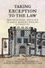 Taking Exception to the Law: Materializing Injustice in Early Modern English Literature by Donald Beecher, Travis Decook, Andrew Wallace