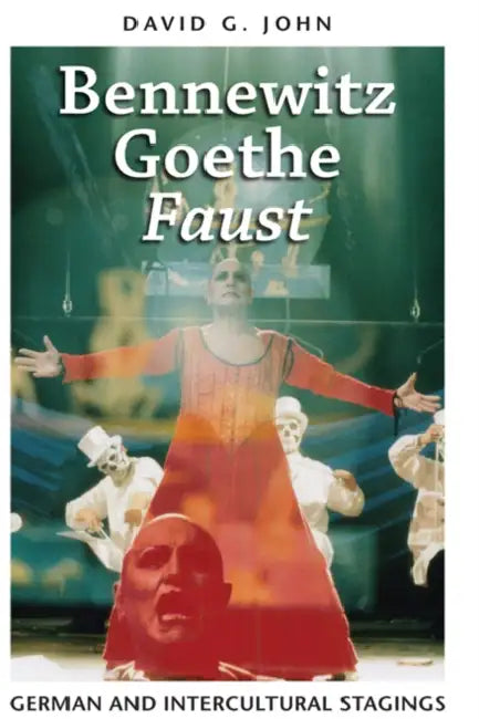 Bennewitz, Goethe, 'Faust': German and Intercultural Stagings by David G. John