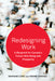 Redesigning Work: A Blueprint for Canada's Future Well-Being and Prosperity by Graham Lowe, Frank Graves