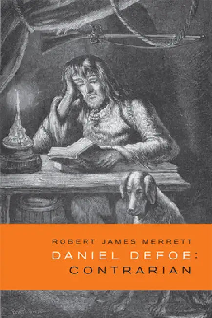 Daniel Defoe, Contrarian by Robert James Merrett