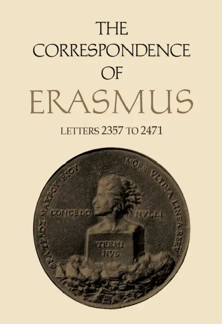 The Correspondence of Erasmus: Letters 2357 to 2471, Volume 17 by Desiderius Erasmus, James M. Estes, Charles Fantazzi
