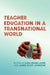 Teacher Education in a Transnational World by Rosa Bruno-Jofre, James Scott Johnston