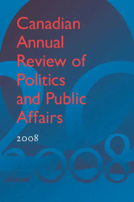 Canadian Annual Review of Politics and Public Affairs 2008 by David Mutimer