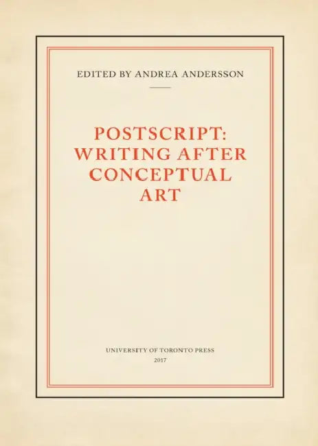 PostScript: Writing After Conceptual Art by Andrea Andersson