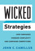 Wicked Strategies: How Companies Conquer Complexity and Confound Competitors by John C. Camillus