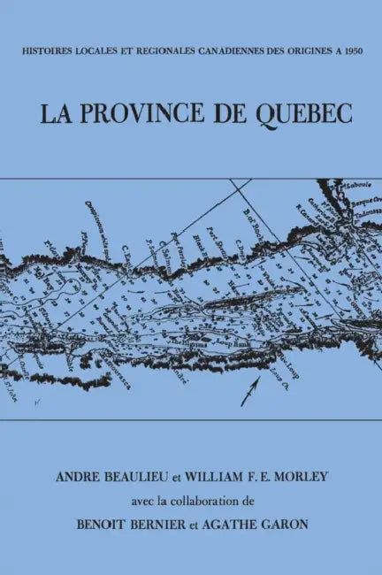 Le Province de Quebec by André Beaulieu, W. F. E. Morley, Benôit Bernier